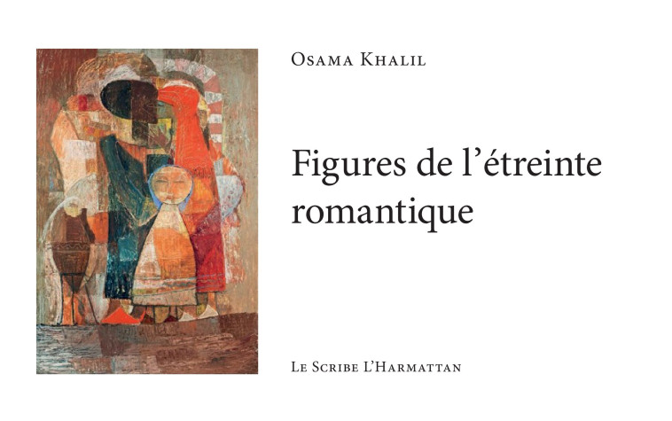 Figures de l'étreinte romantique - Osama Khalil - L'HARMATTAN