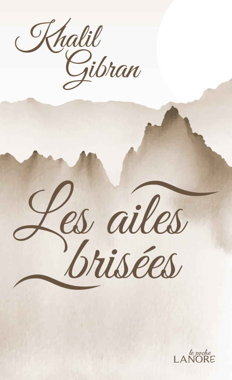 Les ailes brisées - Khalil Gibran - LANORE