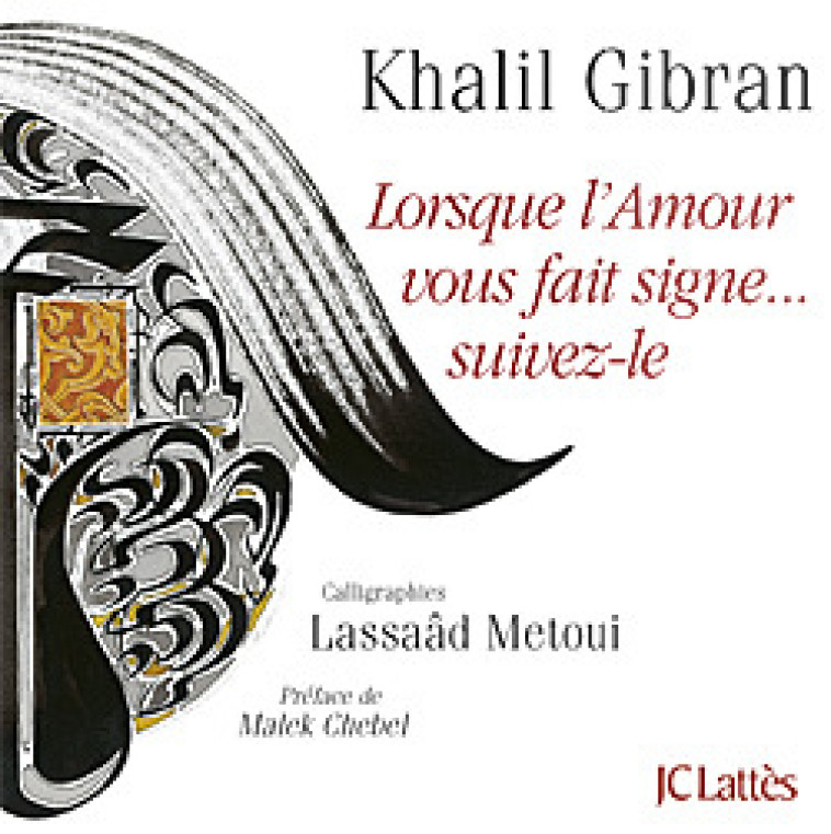 Lorsque l'Amour vous fait signe...Suivez-le - Khalil Gibran - LATTES