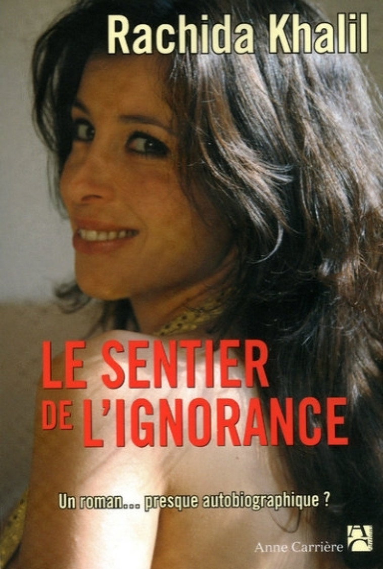 Le sentier de l'ignorance - Rachida Khalil - ANNE CARRIERE