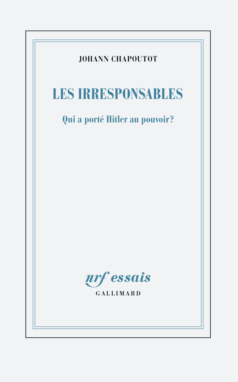 Les irresponsables -  JOHANN CHAPOUTOT - GALLIMARD