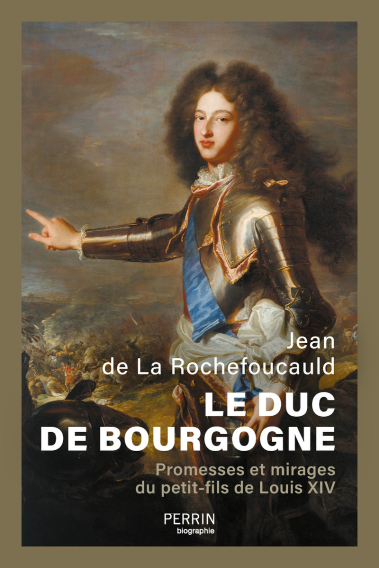 Le Duc de Bourgogne - Promesses et mirages du petit-fils de Louis XIV - Jean de La Rochefoucauld - PERRIN