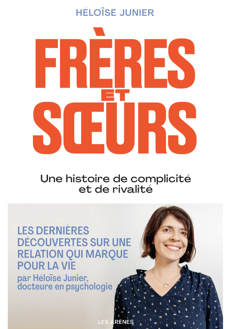 Frères et soeurs - Une histoire de complicité et de rivalité - Héloïse Junier - ARENES