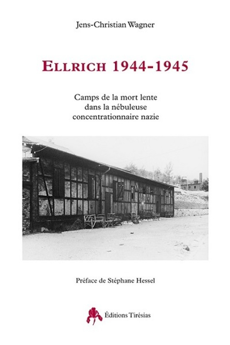 Ellrich 1944-1945 - un camp de la mort lente dans la nébuleuse nazie - Jens-Christian Wagner - TIRESIAS