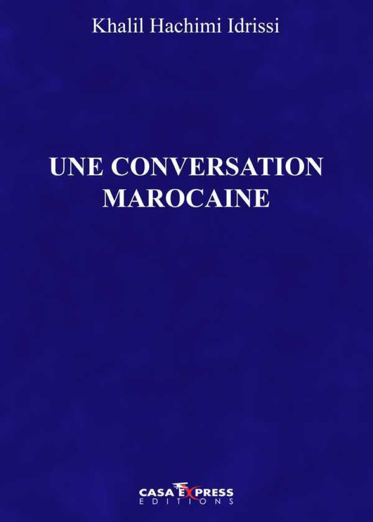 Une Conversation Marocaine -  HACHIMI IDRISSI KHALIL - CASA EXPRESS