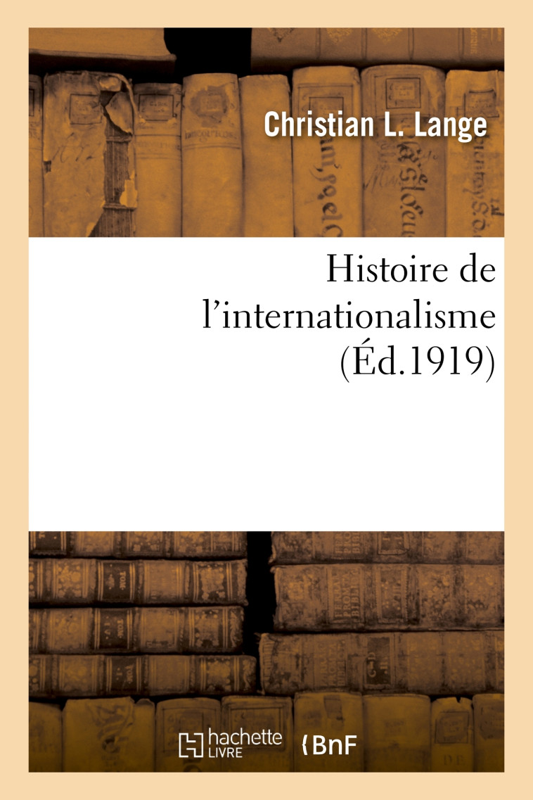 Histoire de l'internationalisme - Christian L Lange - HACHETTE BNF