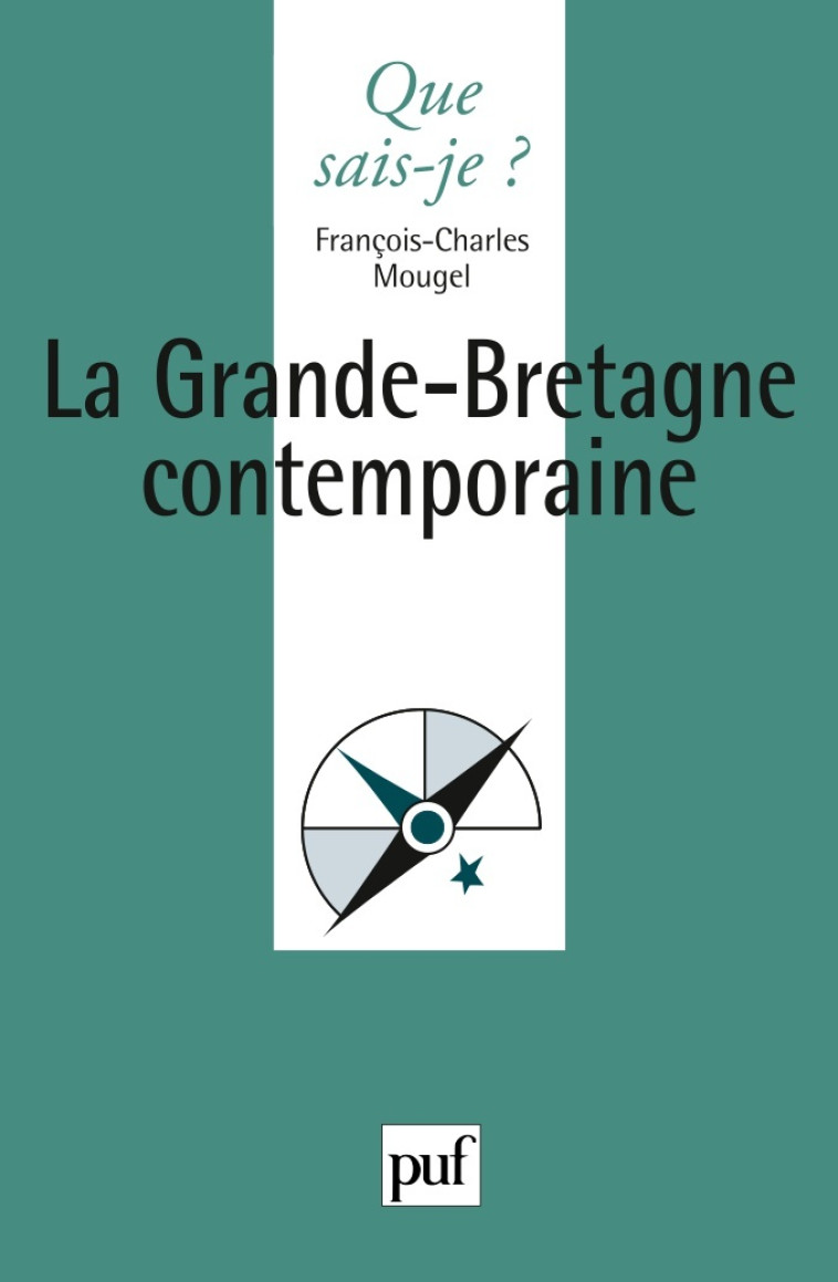 La Grande-Bretagne contemporaine - François-Charles Mougel - QUE SAIS JE