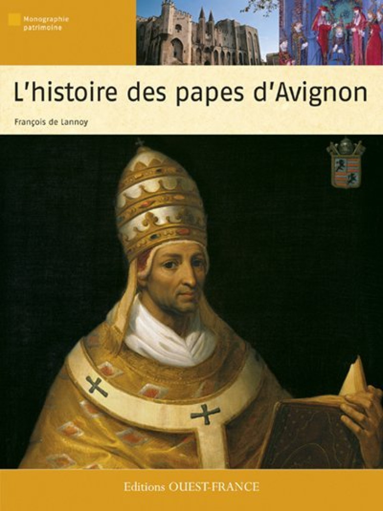 L'histoire des papes d'Avignon - Francois de Lannoy - OUEST FRANCE