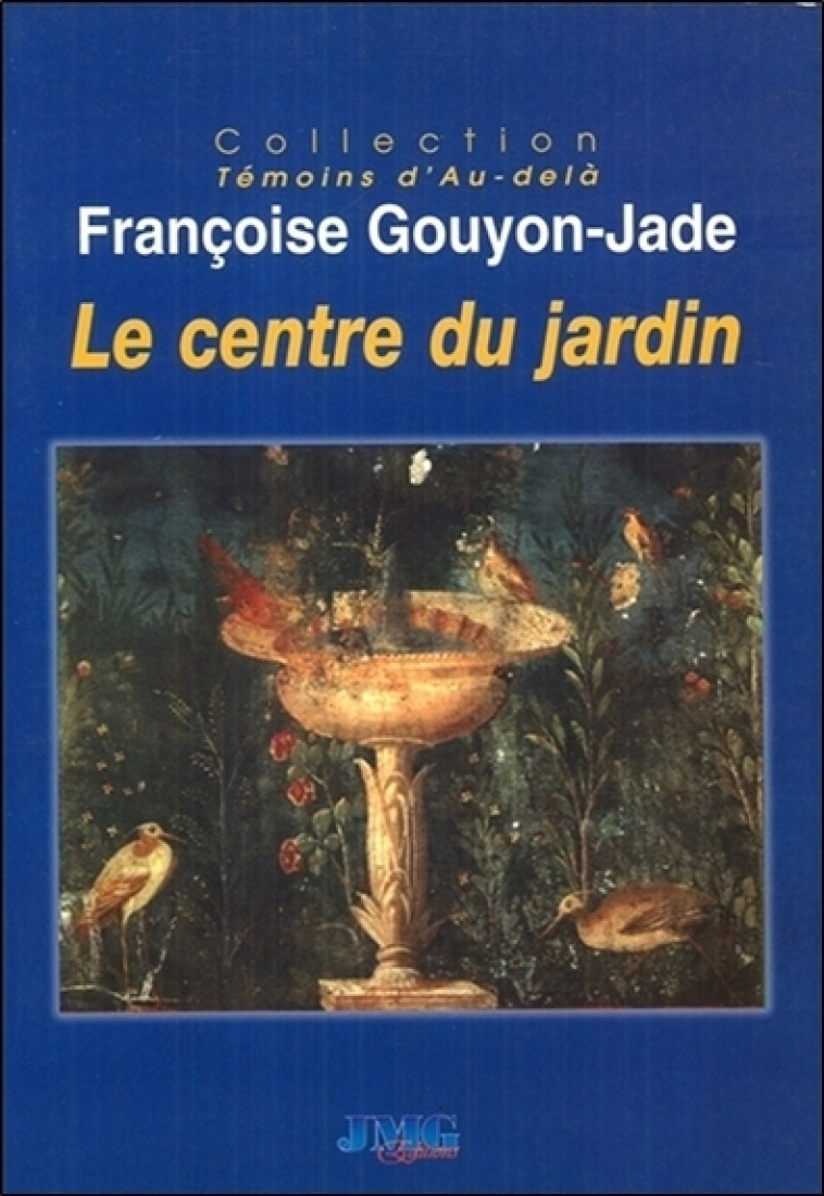 Le centre du jardin - Françoise Gouyon-Jade - JMG