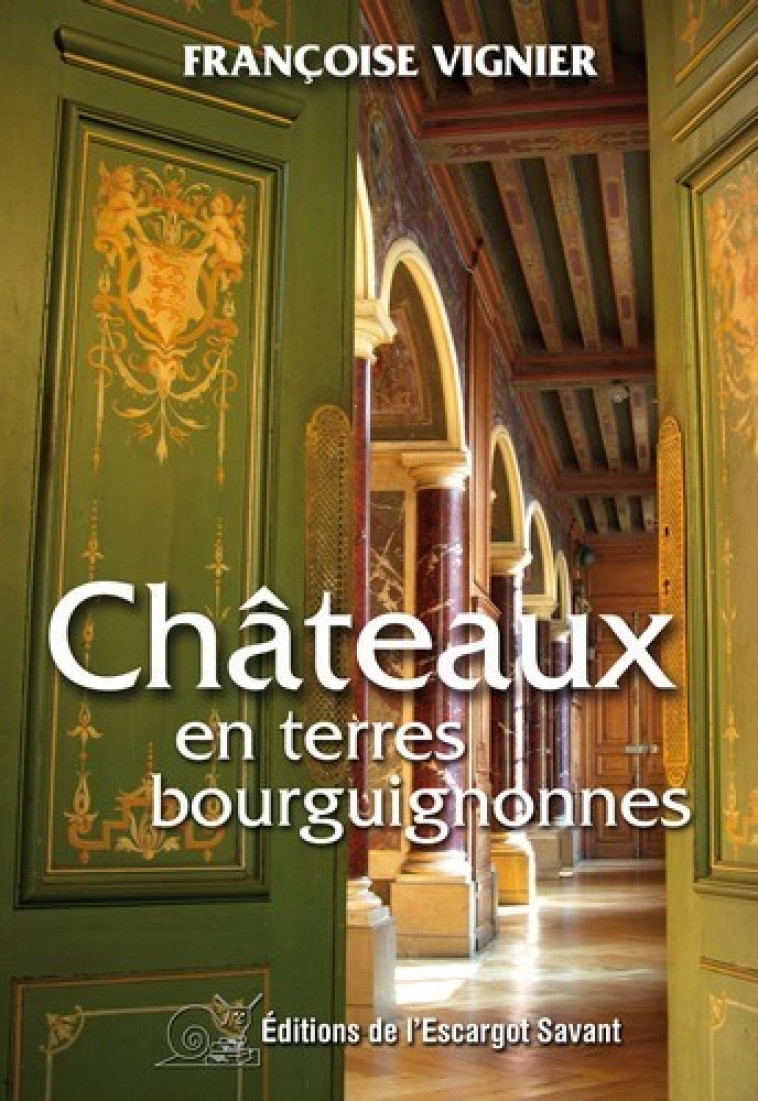 Chateaux en terres bourguignonnes - VIGNIER FRANCOISE - ESCARGOT SAVANT