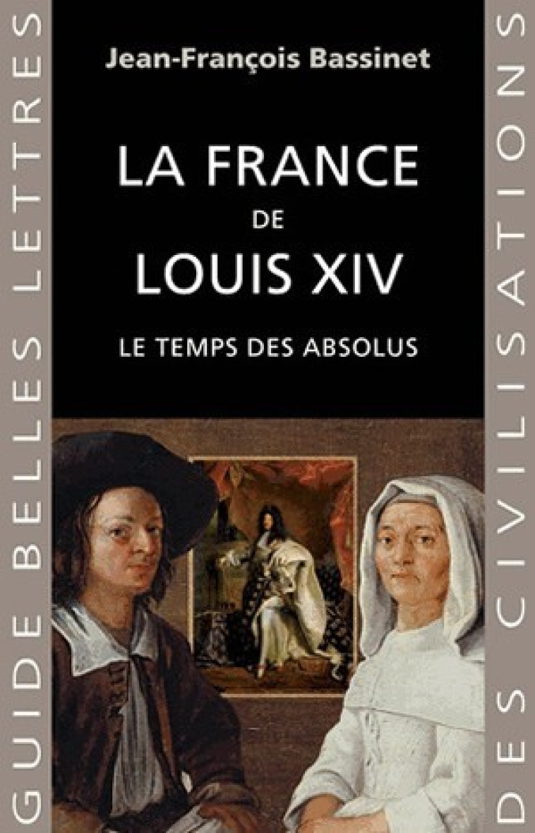 La France de Louis XIV - Jean-François Bassinet - BELLES LETTRES