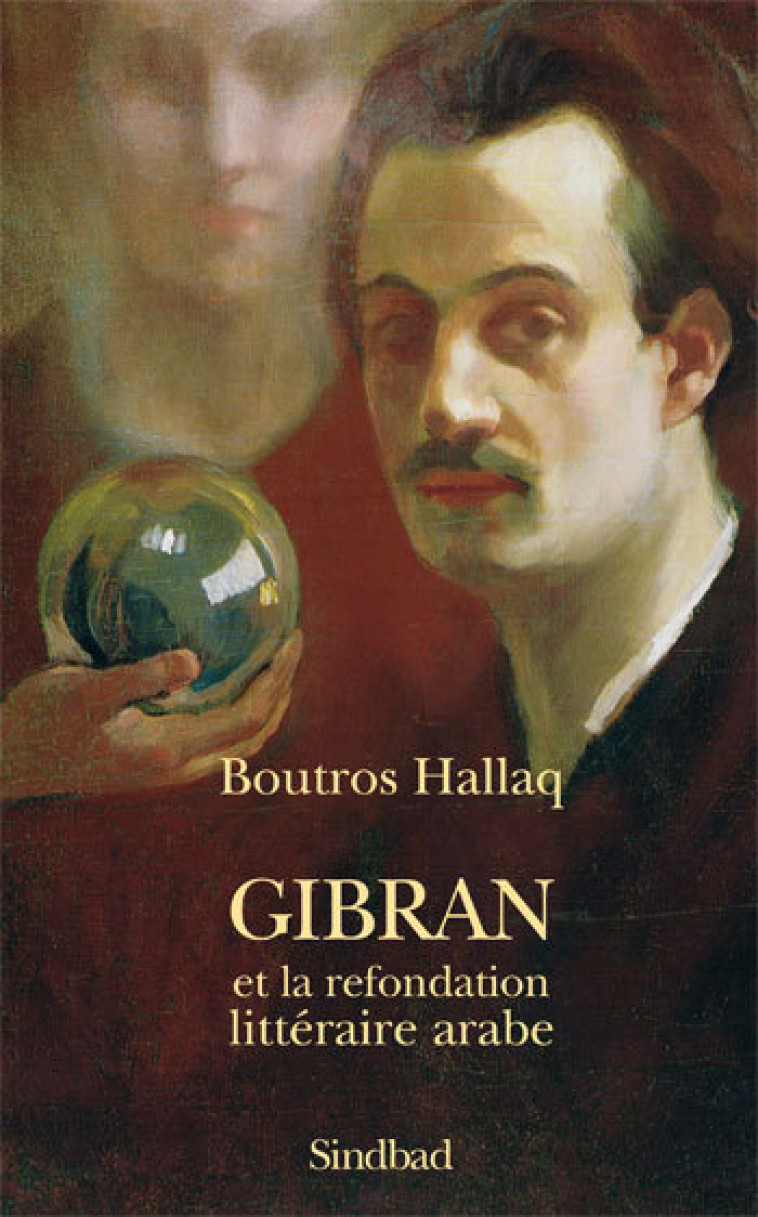 Gibran ou refondation litteraire arabe - Boutros Hallaq - ACTES SUD