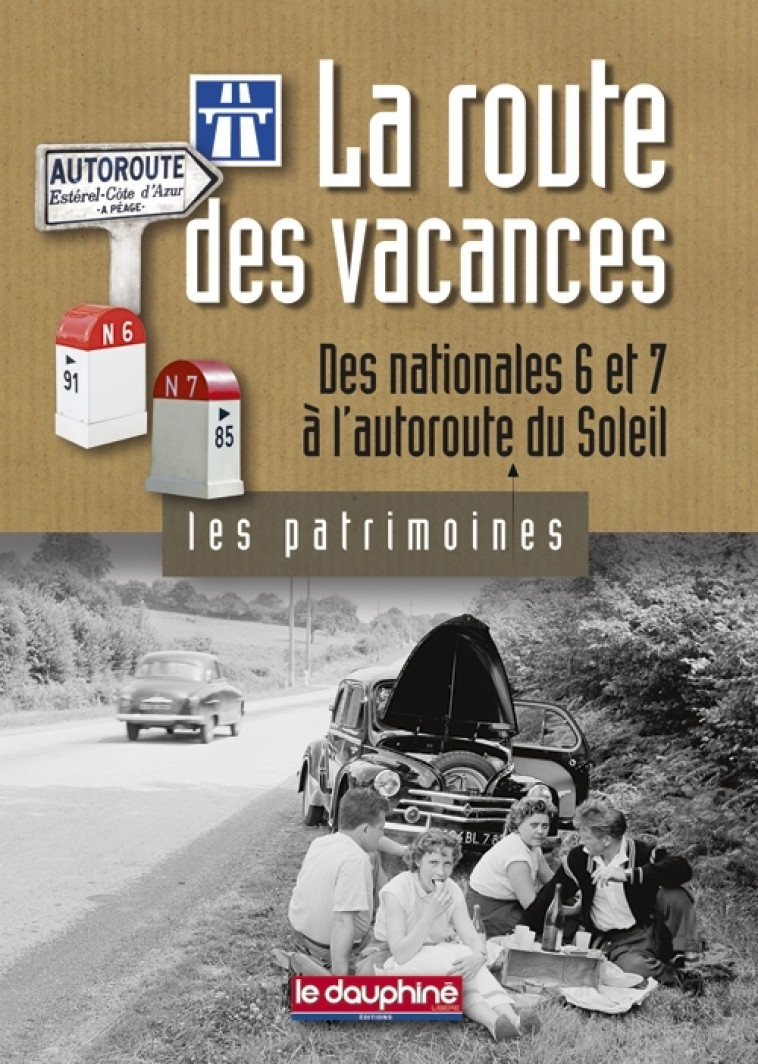 La route des vacances des nationales 6 et 7 à l'autoroute du soleil - Christian SADOUX - DAUPHINE LIBERE