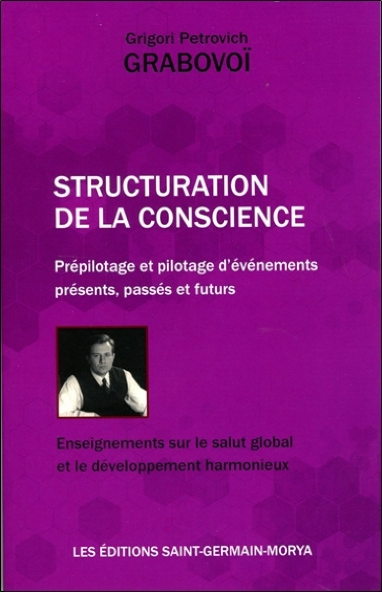 Structuration de la Conscience - Prépilotage et pilotage d'événements présents, passés et futurs - Grigori Petrovich Grabovoï - MORYA