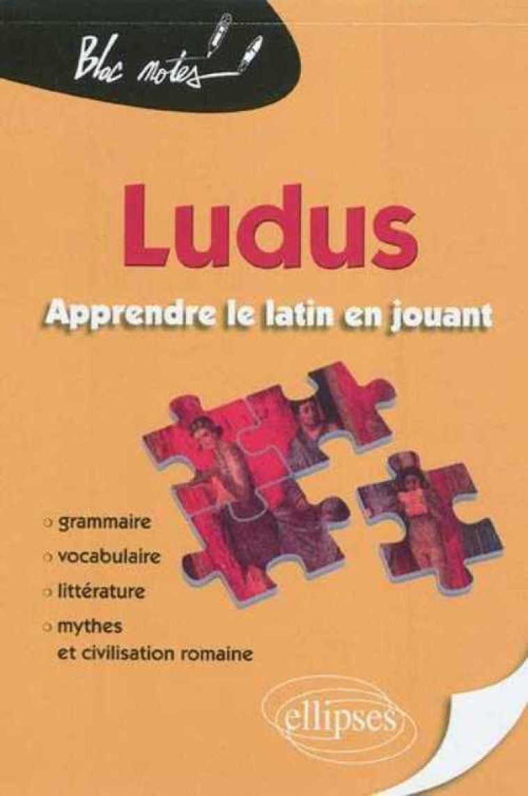 Ludus. Apprendre le latin en jouant. Grammaire - Vocabulaire - Littérature - Mythes et civilisation romaine - Pascale Charvet-Fontanel - ELLIPSES