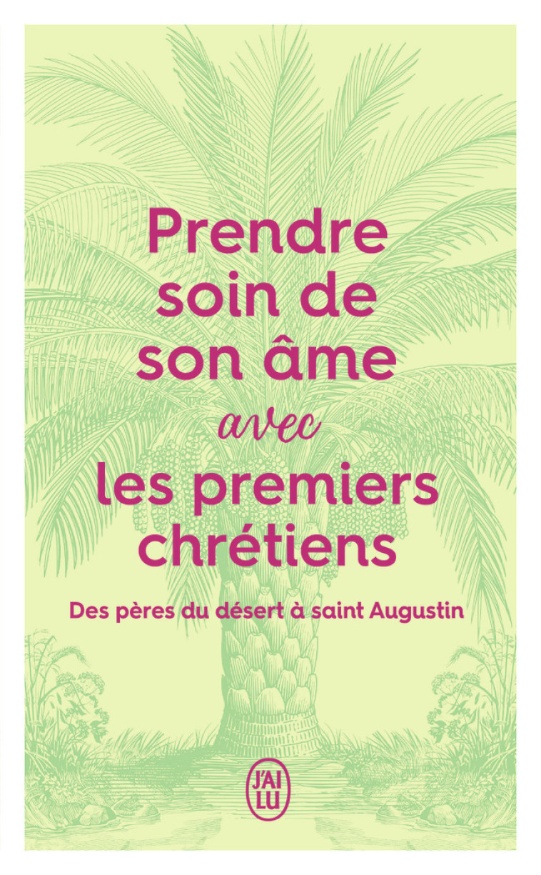 Prendre soin de son âme... avec les premiers chrétiens -  - J'AI LU