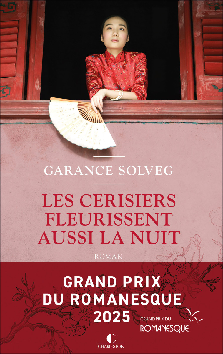 Les cerisiers fleurissent aussi la nuit - Grand Prix du Romanesque 2025 - Garance Solveg - CHARLESTON