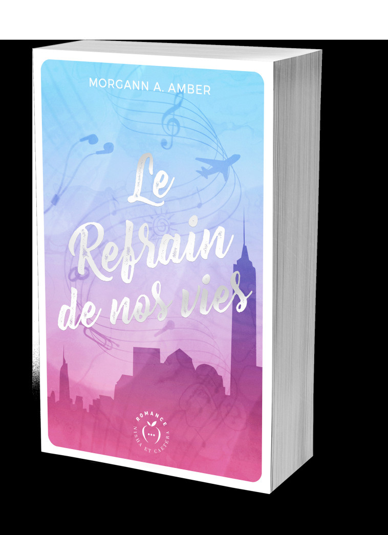 Le Refrain de nos vies - Morgann Amber - NISHA EDITIONS