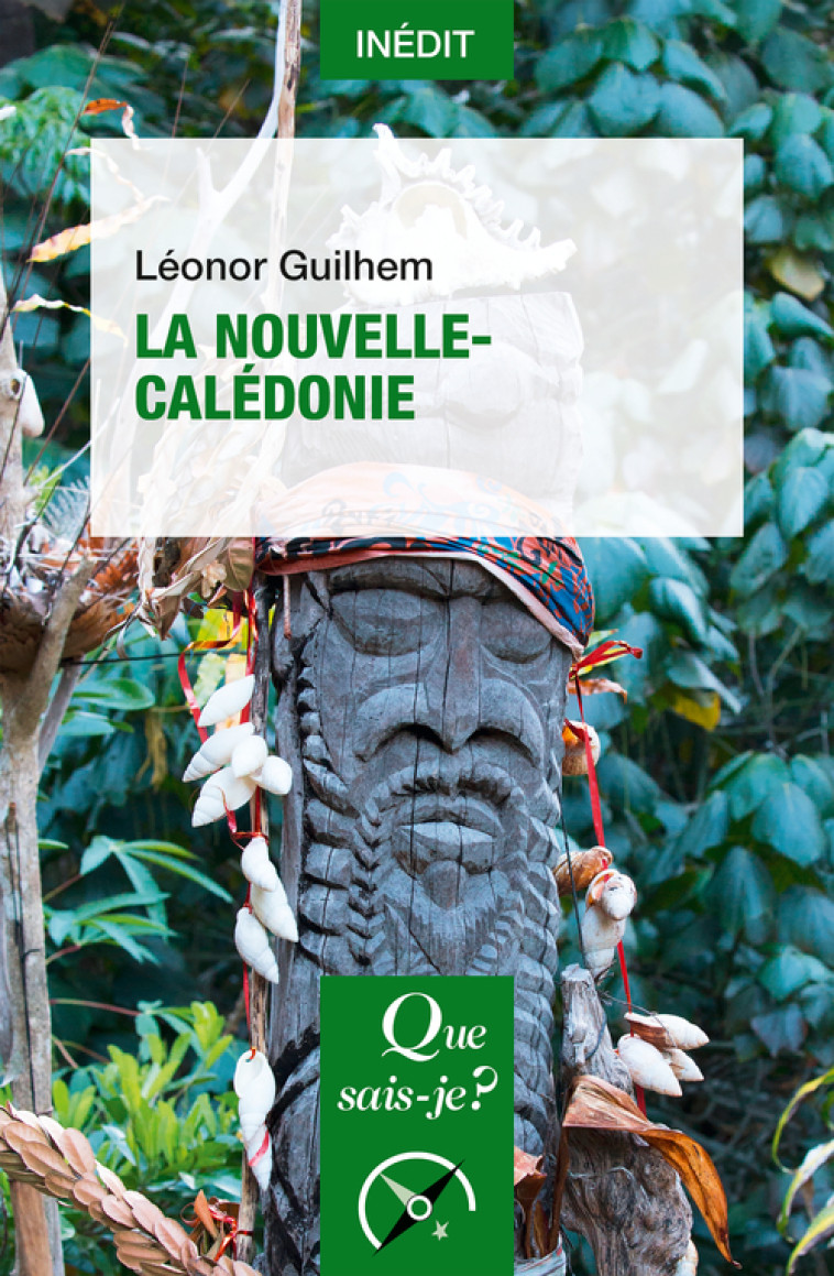 La Nouvelle-Calédonie - Léonor Guilhem - QUE SAIS JE