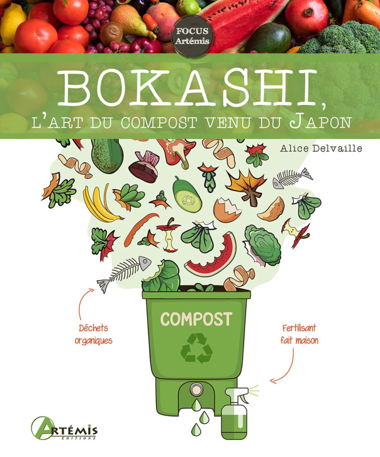 Bokashi, l'art du compost venu du Japon ! - Alice DELVAILLE - ARTEMIS