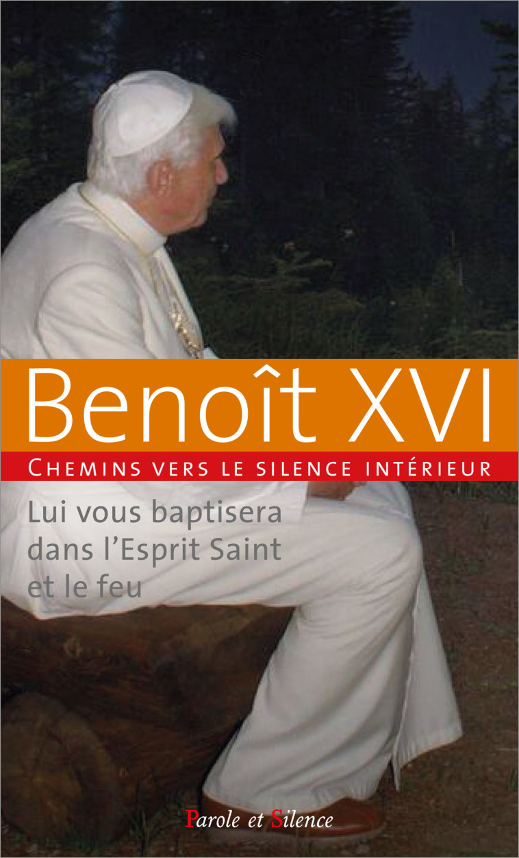 Lui vous baptisera dans l'Esprit Saint et le feu - Joseph Ratzinger - Benoît XVI - PAROLE SILENCE