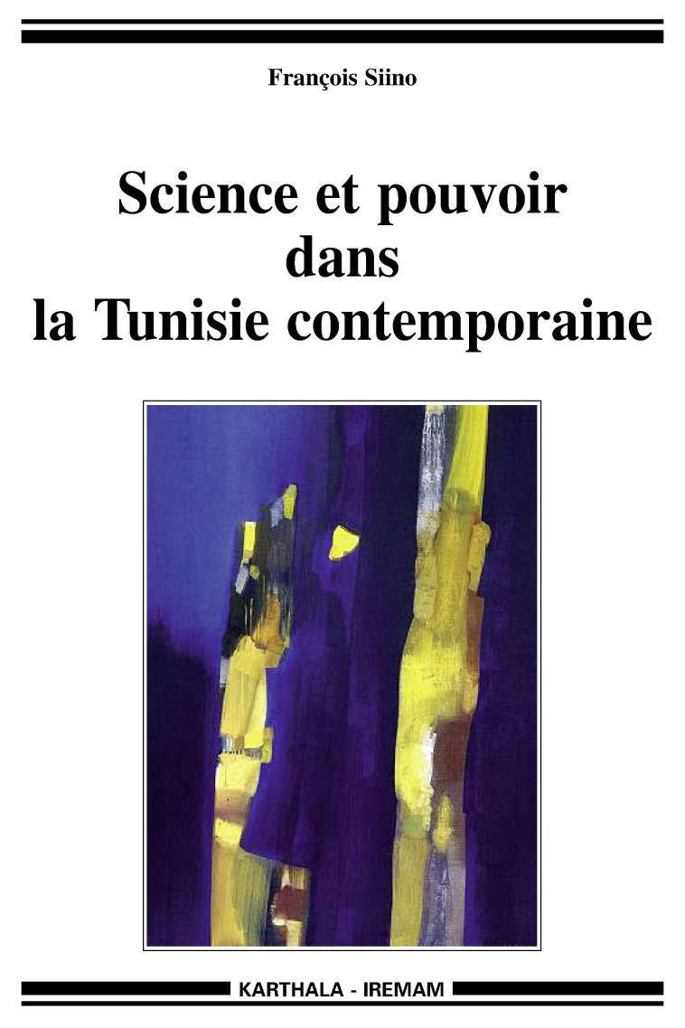 Science et pouvoir dans la Tunisie contemporaine - François Siino - KARTHALA