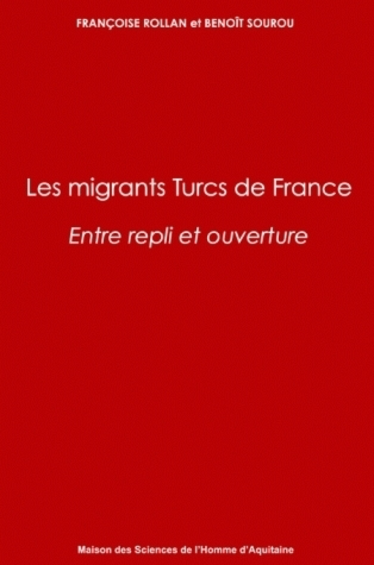 Les migrants turcs de France - entre repli et ouverture - Françoise Rollan - MSH AQUITAINE