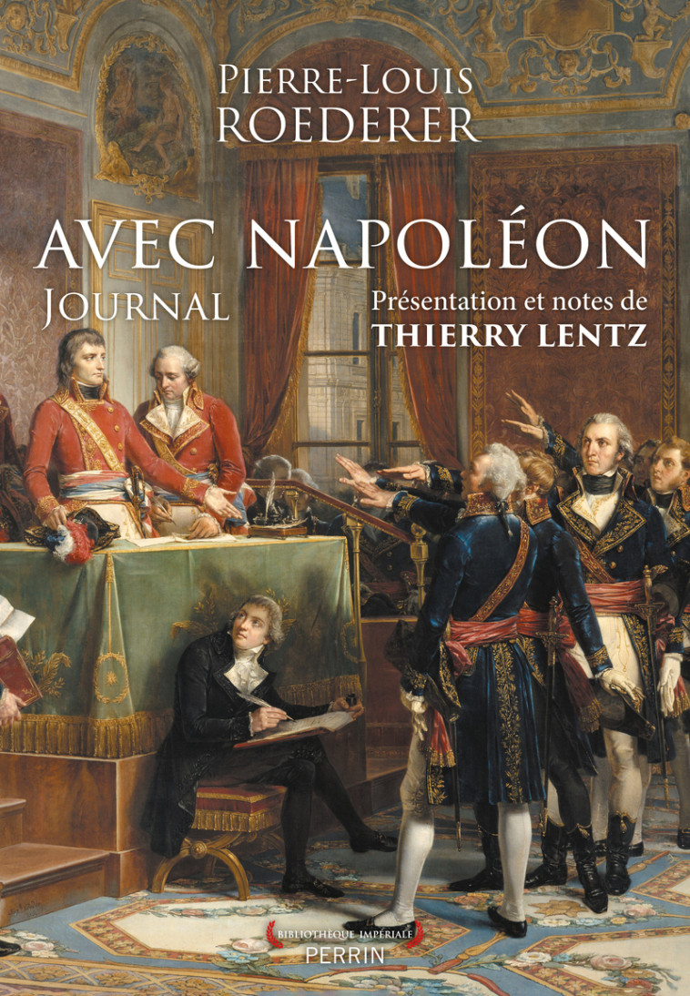 Avec Napoléon - Journal - Pierre-Louis Roederer - PERRIN