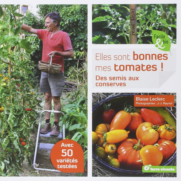 Elles sont bonnes mes tomates - Blaise Leclerc - TERRE VIVANTE