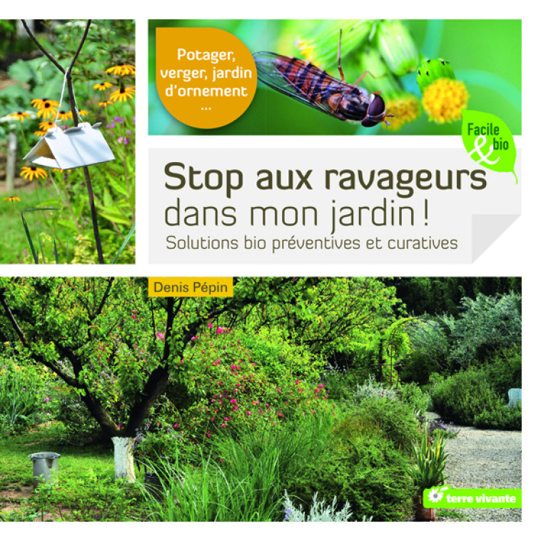 Stop aux ravageurs dans mon jardin ! - Denis Pépin - TERRE VIVANTE