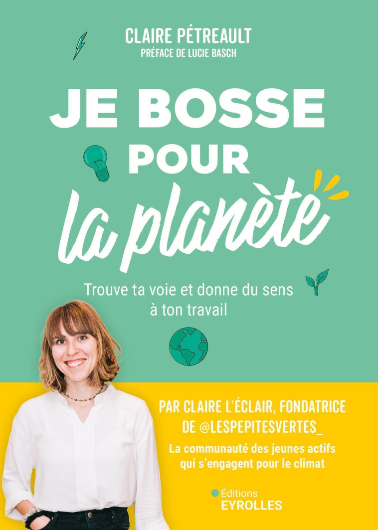 Je bosse pour la planète ! - Claire Petreault - EYROLLES