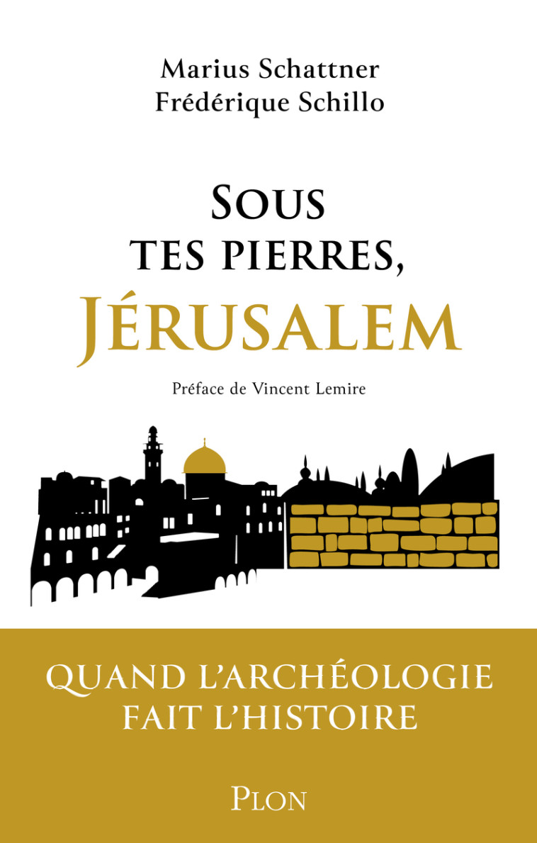 Sous tes pierres, Jérusalem - Marius Schattner - PLON