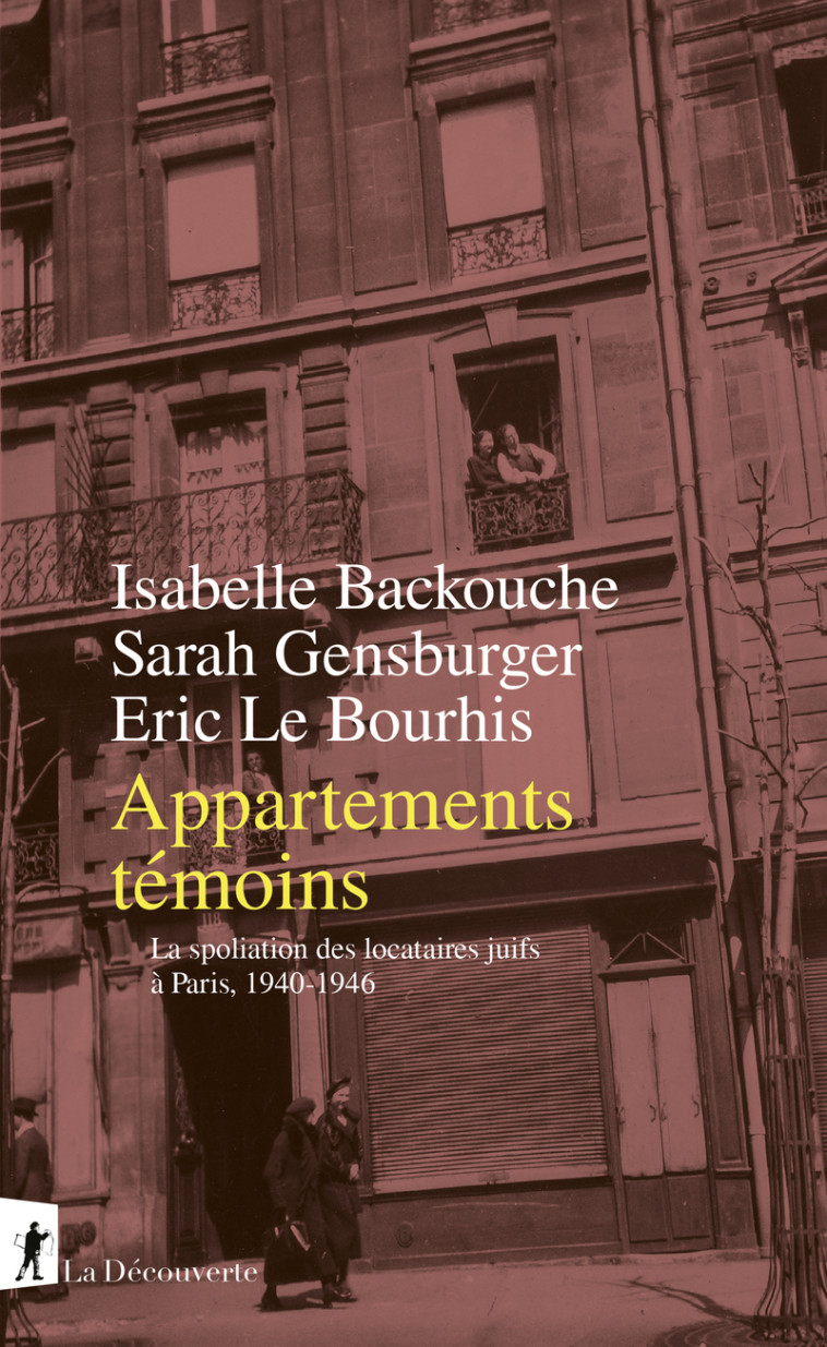 Appartements témoins - La spoliation des locataires juifs à Paris, 1940-1946 - Isabelle Backouche - LA DECOUVERTE