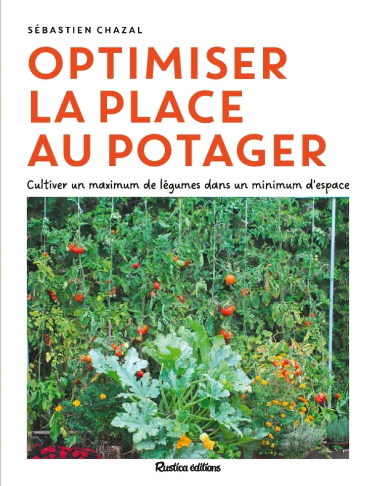 Optimiser la place au potager - Sébastien Chazal - RUSTICA