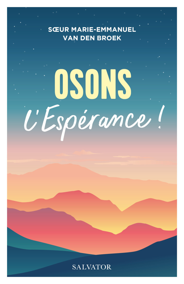 Osons l'espérance ! - Emmanuel Tourpe - SALVATOR