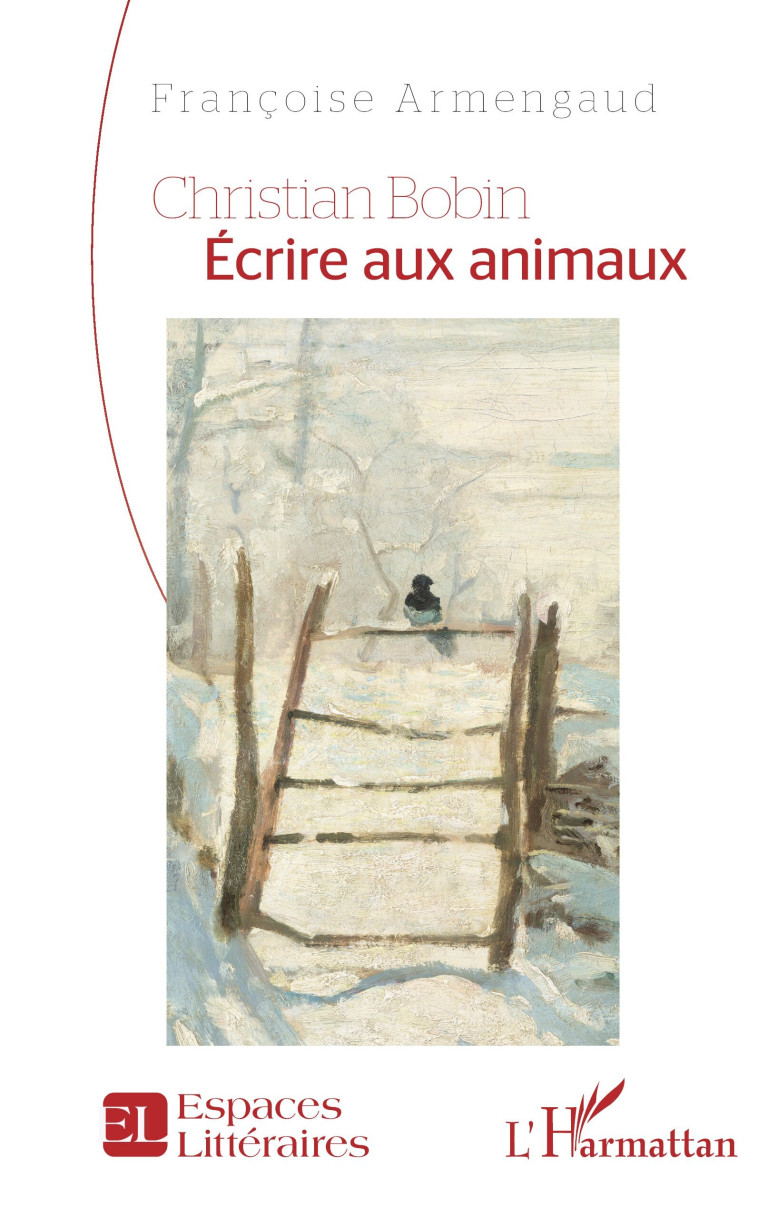 Christian Bobin Écrire aux animaux - Françoise Armengaud - L'HARMATTAN