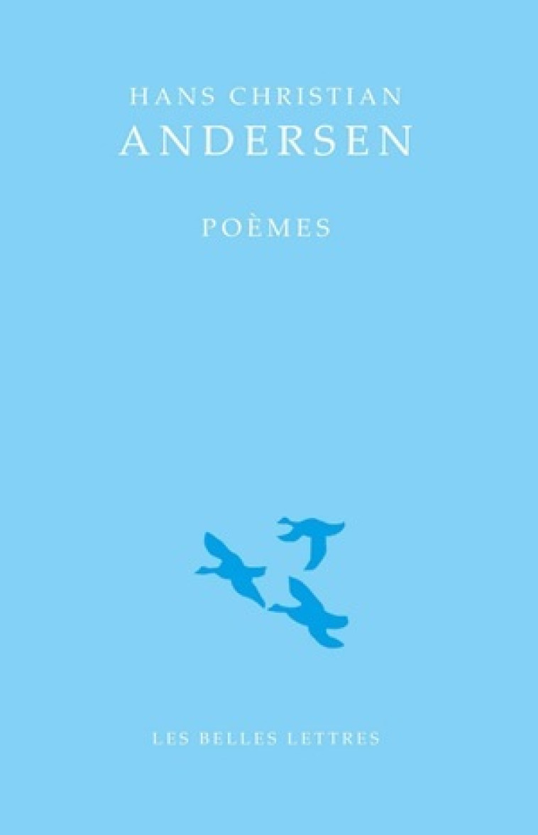 Poèmes - Hans Christian Andersen - BELLES LETTRES