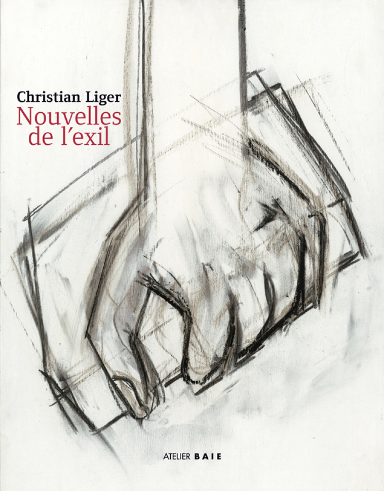 NOUVELLES DE L'EXIL - Christian Liger - ATELIER BAIE