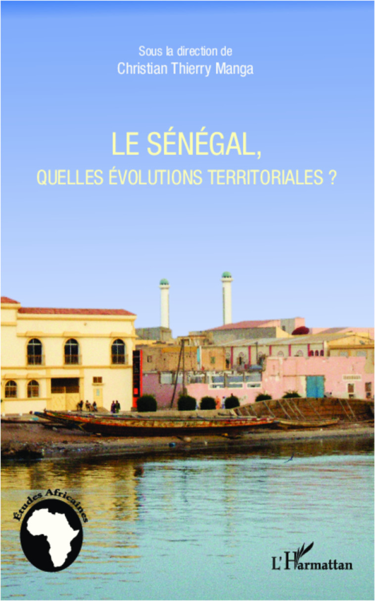 Le Sénégal, quelles évolutions territoriales ? - Christian Thierry Manga - L'HARMATTAN