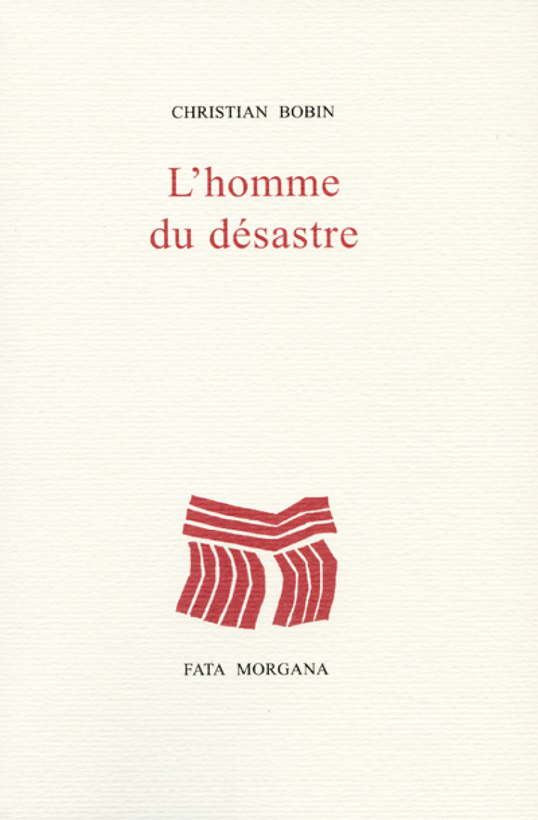 L' Homme du désastre - Christian Bobin - FATA MORGANA