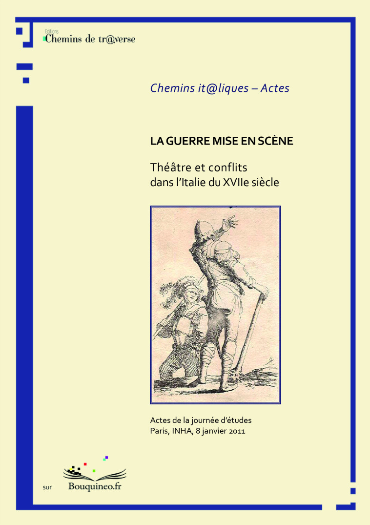 La guerre mise en scène. Théâtre et conflits dans l'Italie du XVIIe siècle. - Lattarico J-François - CH. DE TRAVERSE