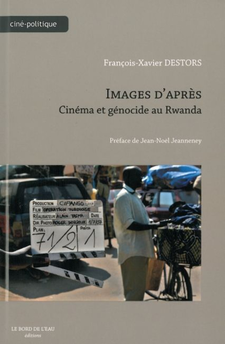 Images d'Après,Cinéma et Genocide au Rwanda - Francois-Xavier DESTORS - BORD DE L EAU