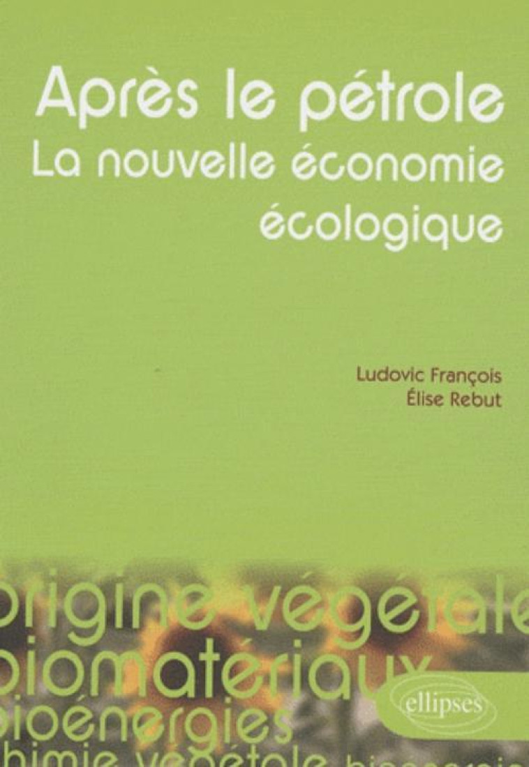 Après le pétrole. La nouvelle économie écologique - Ludovic François - ELLIPSES