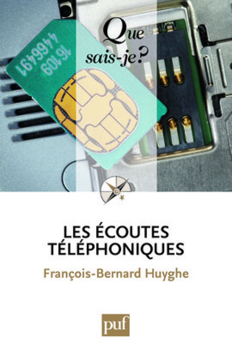 Les écoutes téléphoniques - François-Bernard Huyghe - QUE SAIS JE