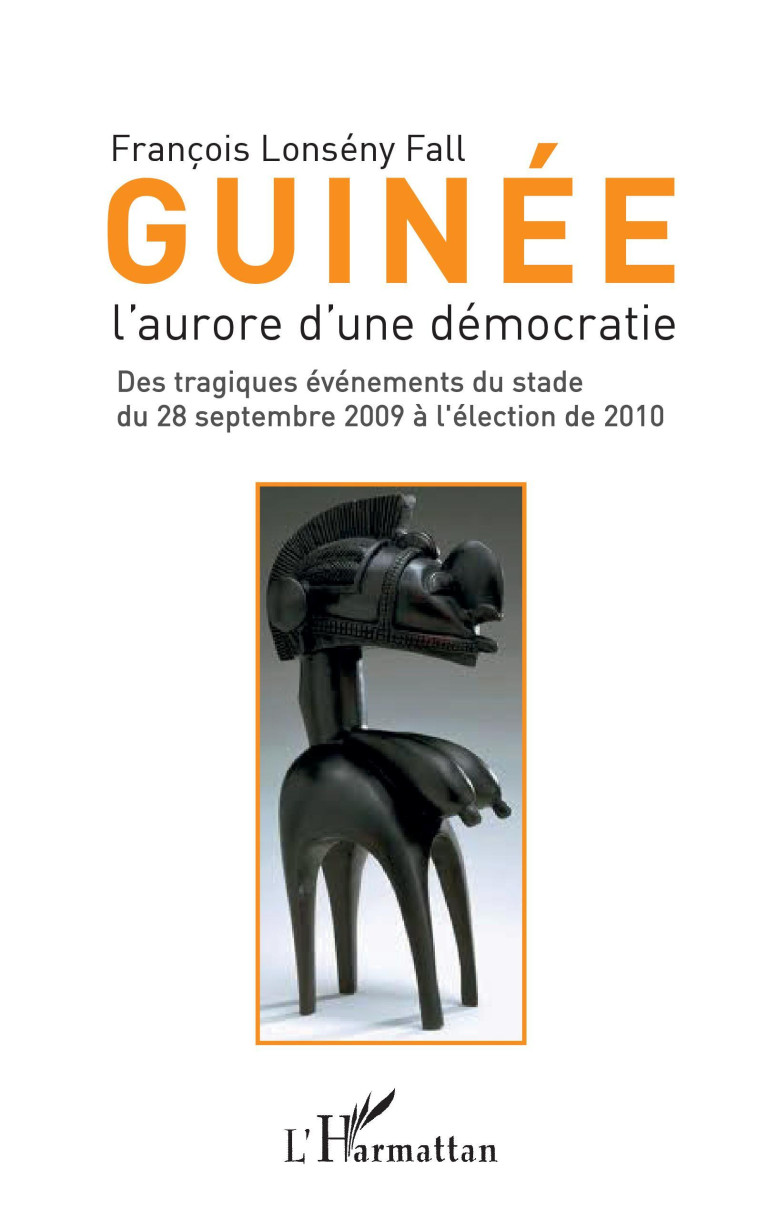 Guinée l'aurore d'une démocratie - François Lonseny-Fall - L'HARMATTAN