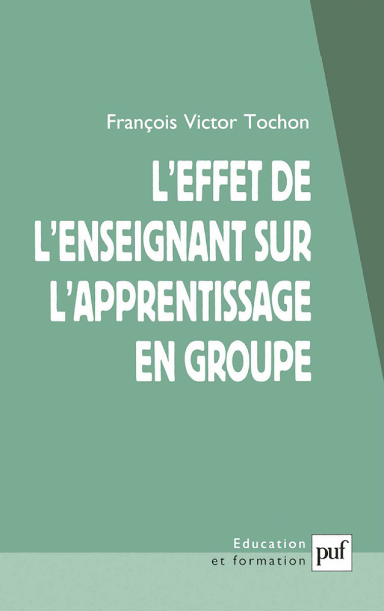 L'effet de l'enseignant sur l'apprentissage en groupe - François Victor Tochon - PUF