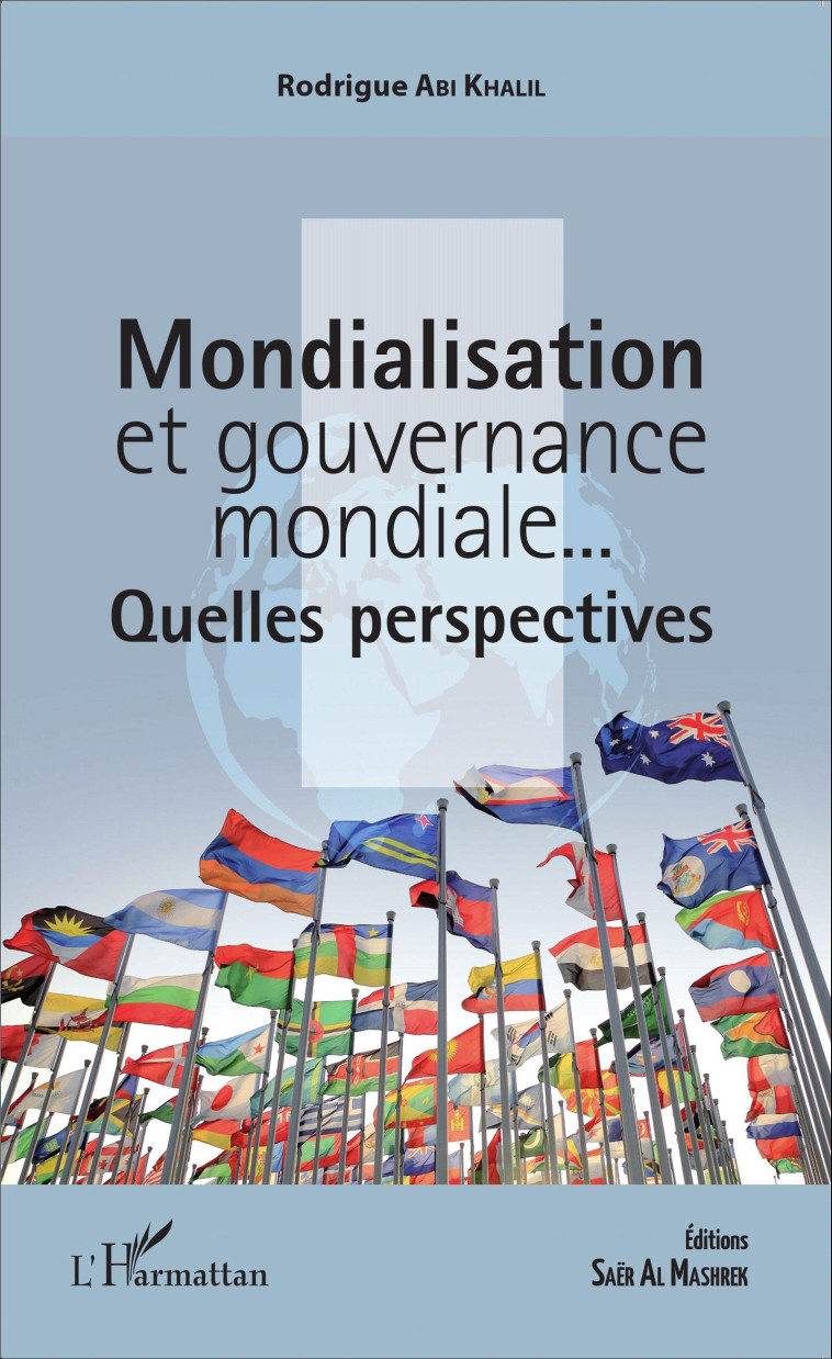 Mondialisation et gouvernance mondiale... - Rodrigue Abi Khalil - L'HARMATTAN