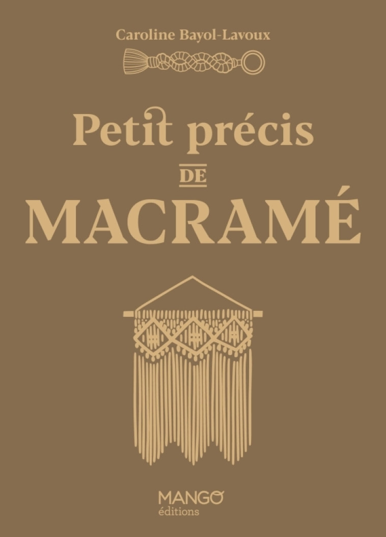 Petit précis de macramé - Caroline Bayol-lavoux - MANGO