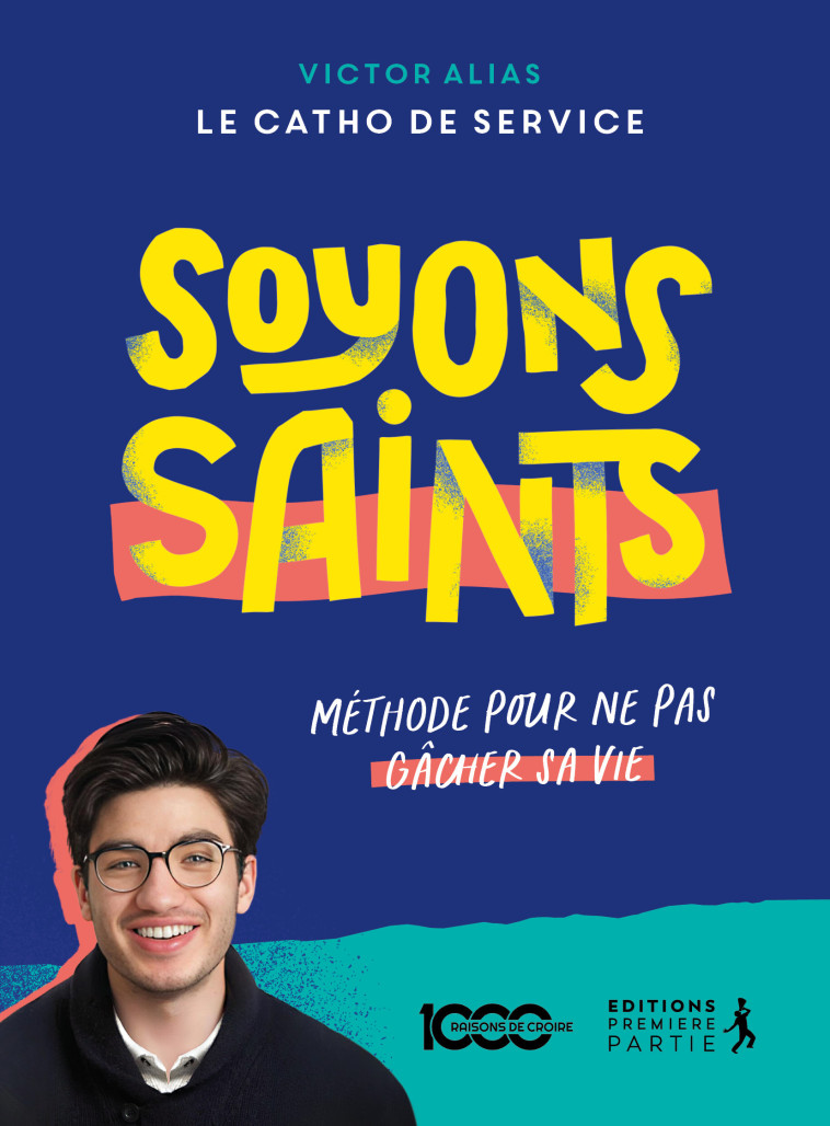 Soyons saints - Victor Dubois de Montreynaud - PREMIERE PARTIE