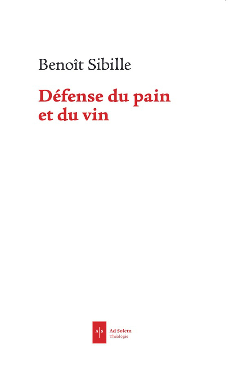 Défense du pain et du vin - Benoît Sibille - AD SOLEM